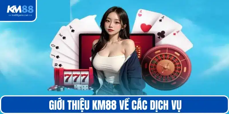 Không ngẫu nhiên nhà cái KM88 lại được yêu thích đến vậy